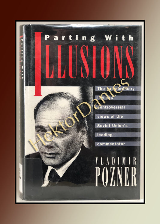 Parting with Illusions: The Extraordinary Life and Controversial Views of the Soviet Union's Leading Commentator (1990)