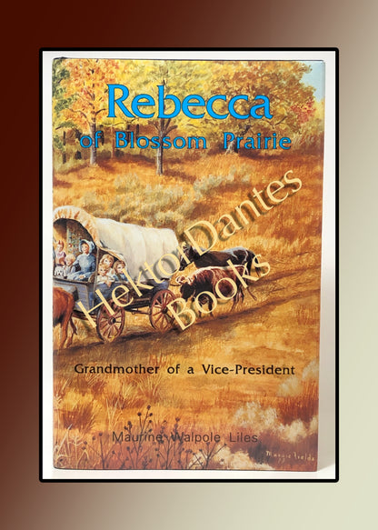 Rebecca of Blossom Prairie: Grandmother of a Vice-President (1990)