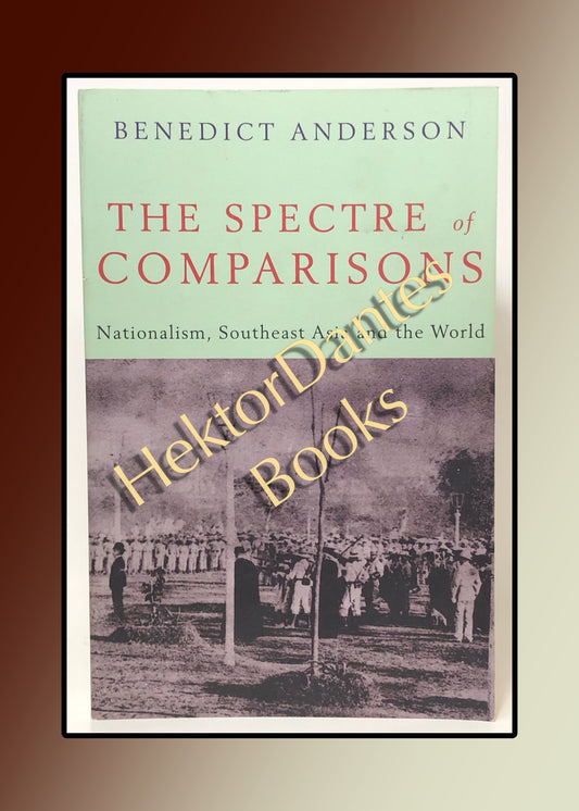 The Spectre of Comparisons: Nationalism, Southeast Asia and the World (1998)