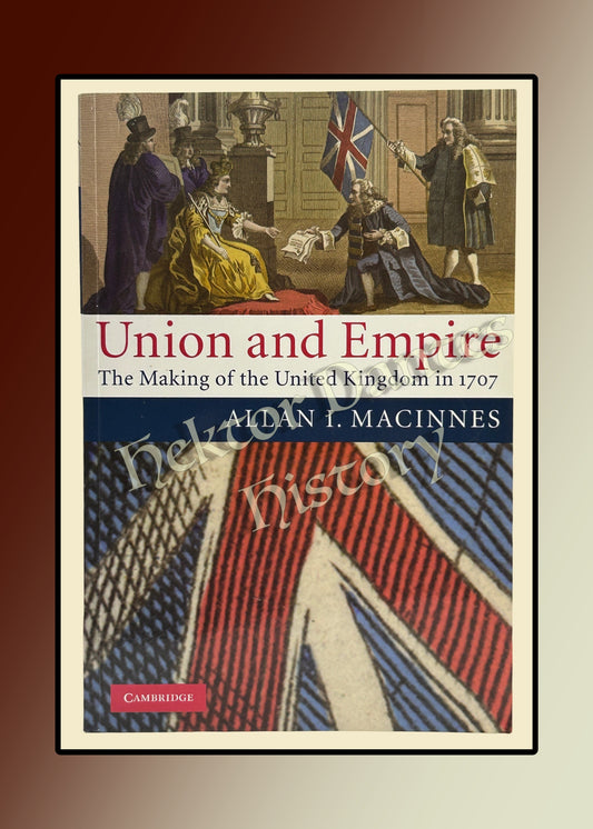 Union and Empire: The Making of the United Kingdom in 1707 (2007)