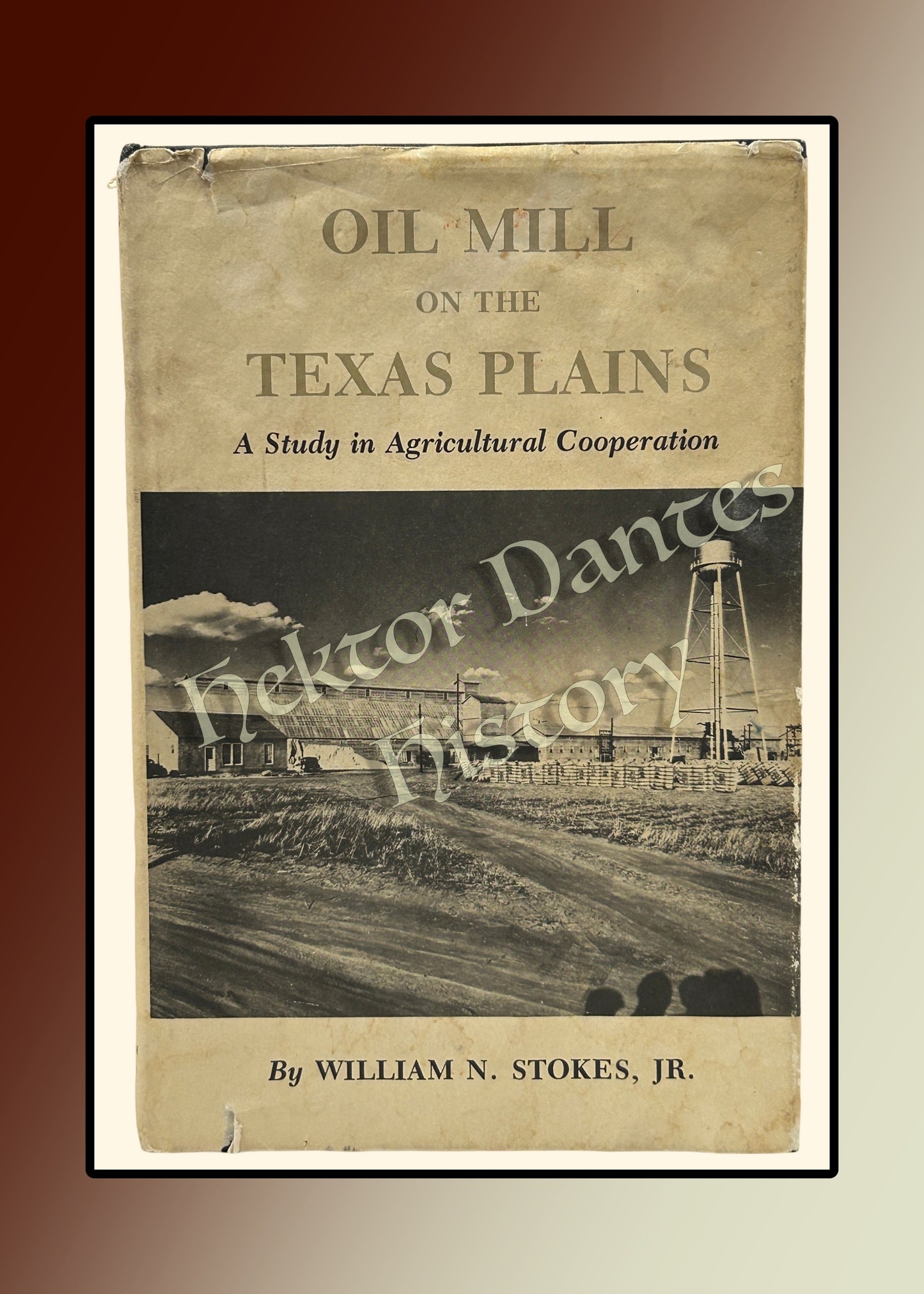 Oil Mill on the Texas Plains: A Study in Agricultural Cooperation (1979)