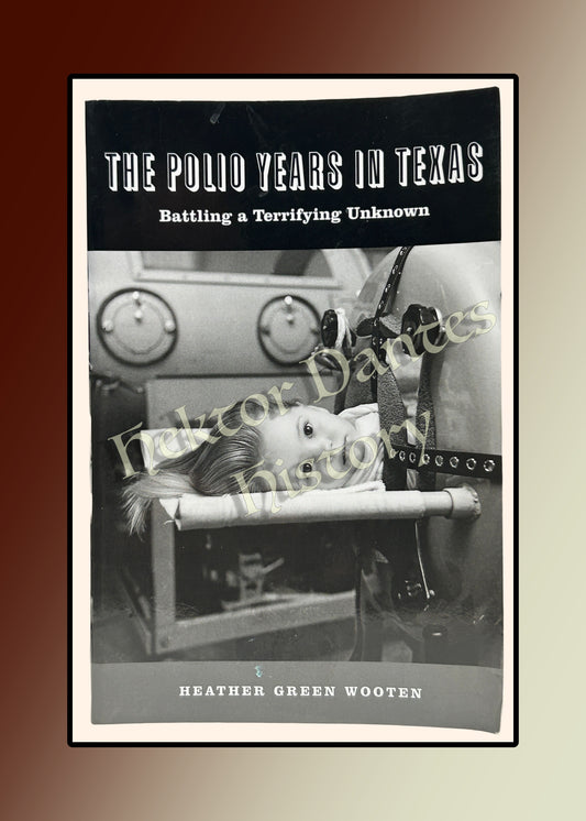 The Polio Years in Texas: Battling a Terrifying Unknown (2009)