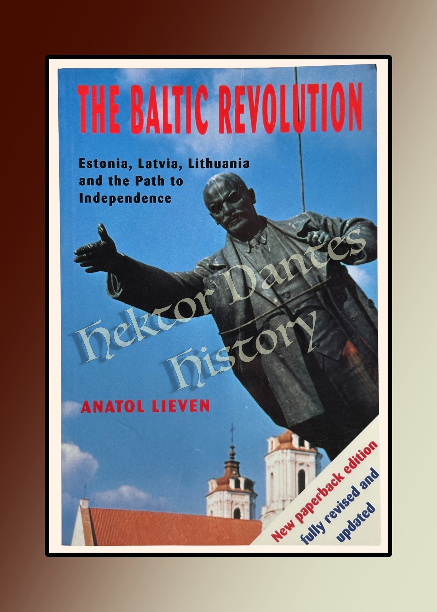 The Baltic Revolution: Estonia, Latvia, Lithuania and the Path to Independence (1999)