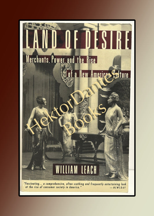 Land of Desire: Merchants, Power, and the Rise of a New American Culture (1993)