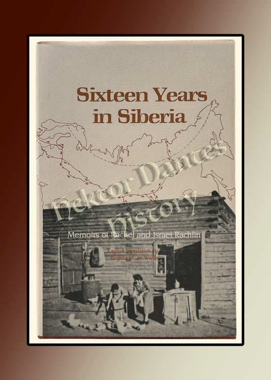 Sixteen Years in Siberia: Memoirs of Rachel and Israel Rachlin (1988)