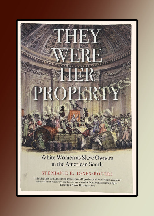 They Were Her Property: White Women as Slave Owners in the American South (2019)