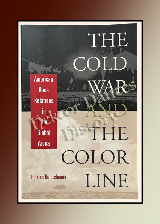 The Cold War and the Color Line: American Race Relations in the Global Arena (2003)