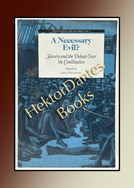 A Necessary Evil? Slavery and the Debate Over the Constitution (1995)