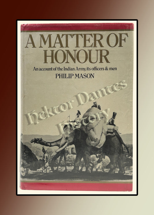 A Matter of Honour: An Account of the Indian Army, Its Officers & Men (1974)