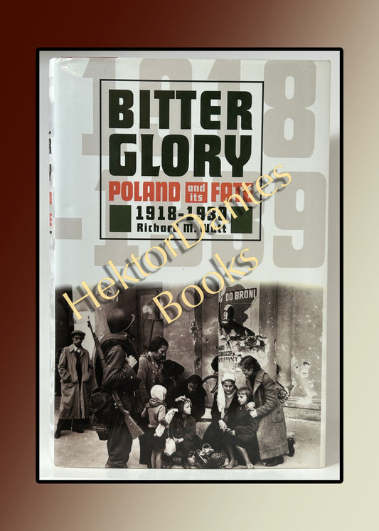 Bitter Glory: Poland and Its Fate 1918-1939 (1998)