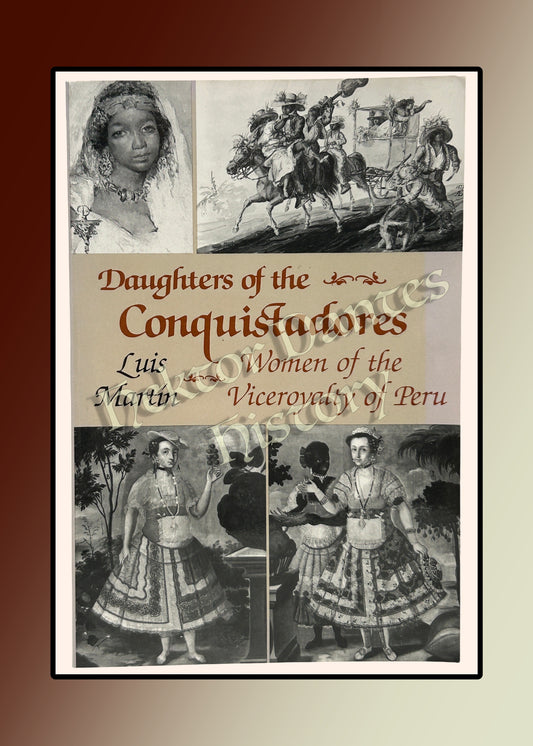 Daughters of the Conquistadores: Women of the Viceroyalty of Peru (1989)