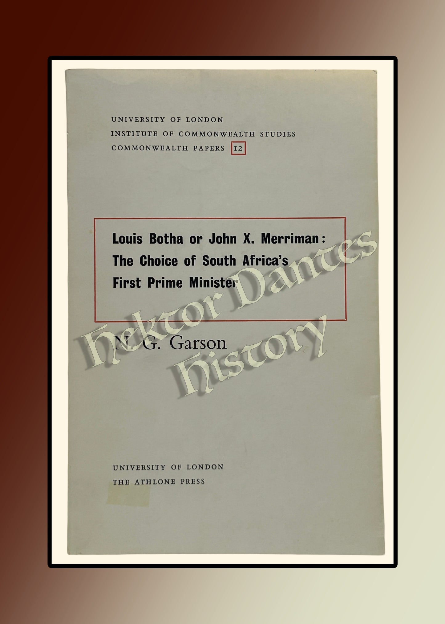 Louis Botha or John X. Merriman: The Choice of South Africa's First Prime Minister (1969)