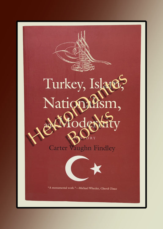 Turkey, Islam, Nationalism, and Modernity: A History (2010)