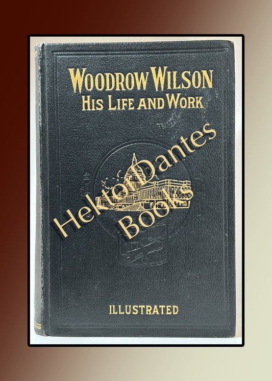 Woodrow Wilson: His Life and Work (1919)