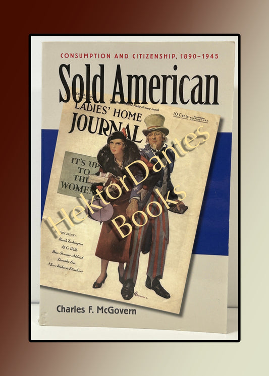 Sold American: Consumption and Citizenship, 1890-1945 (2006)