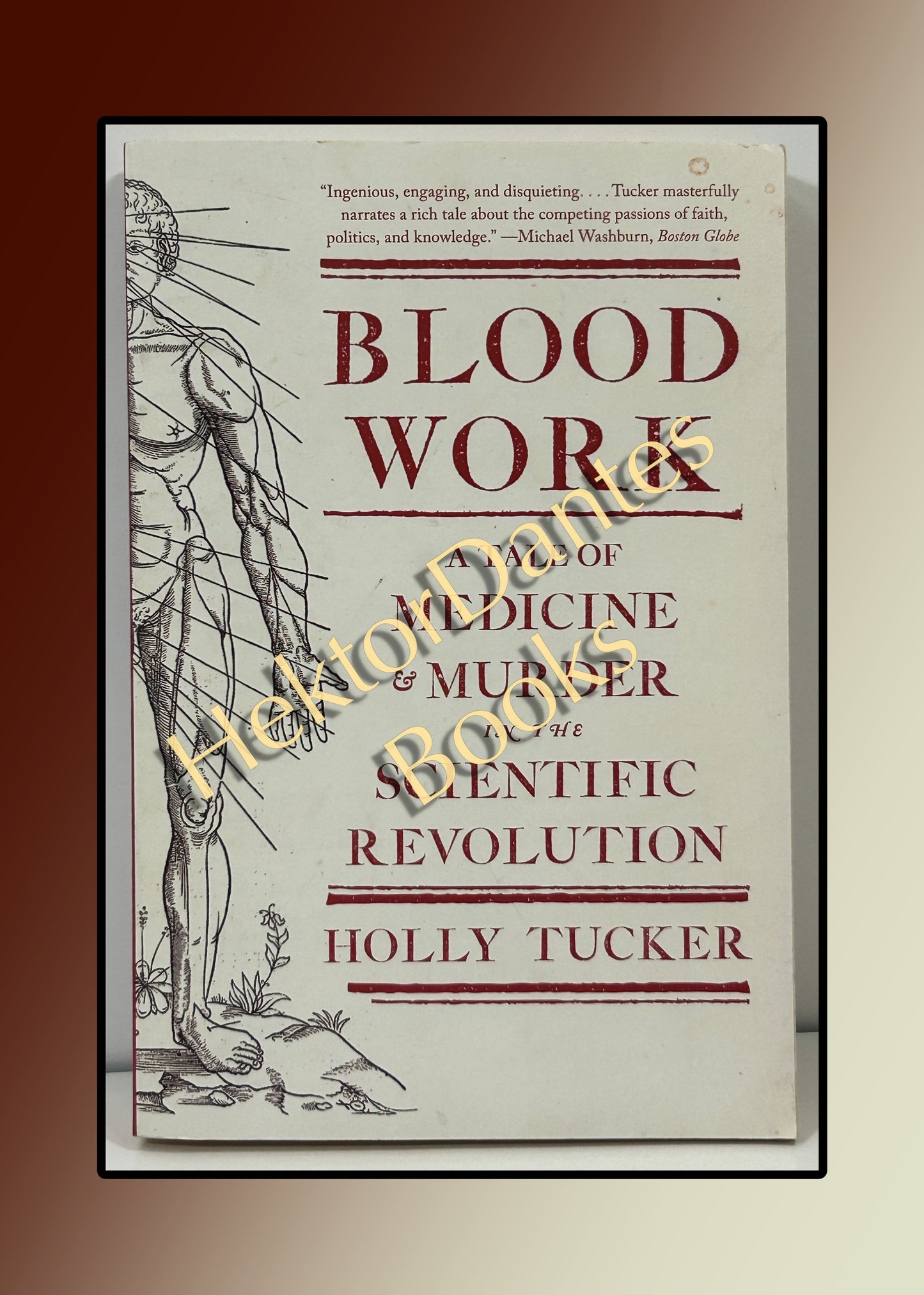 Blood Work: A Tale of Medicine & Murder in the Scientific Revolution (2011)