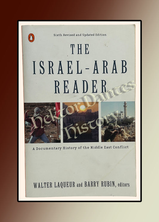 The Israel-Arab Reader: A Documentary History of the Middle East Conflict, 6th ed (2001)