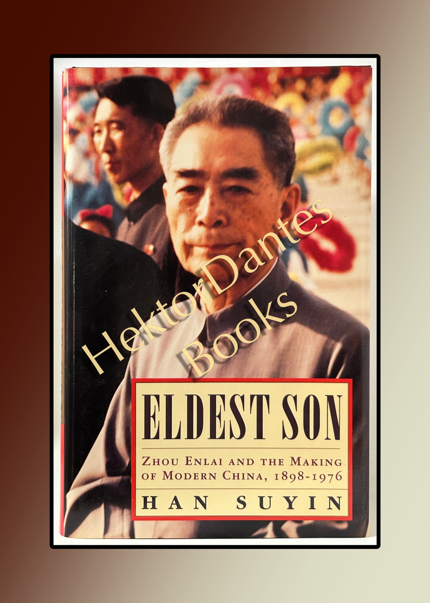 Eldest Son: Zhou Enlai and the Making of Modern China, 1898-1976 (1994)