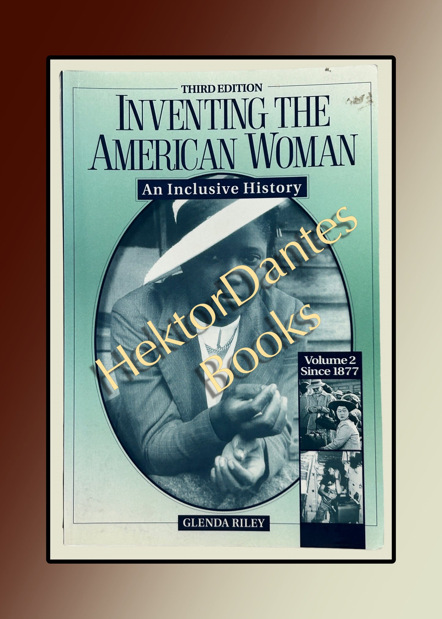 Inventing the American Woman: An Inclusive History, Vol 2, 3rd ed (2001)