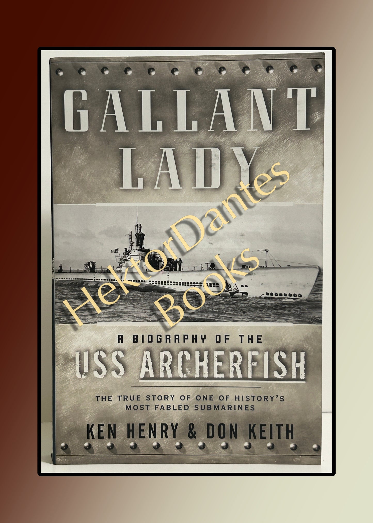 Gallant Lady: A Biography of the USS Archerfish (2004)