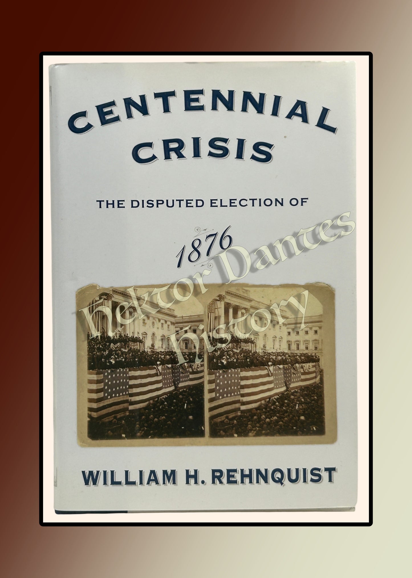 Centennial Crisis: The Disputed Election of 1876 (2004)