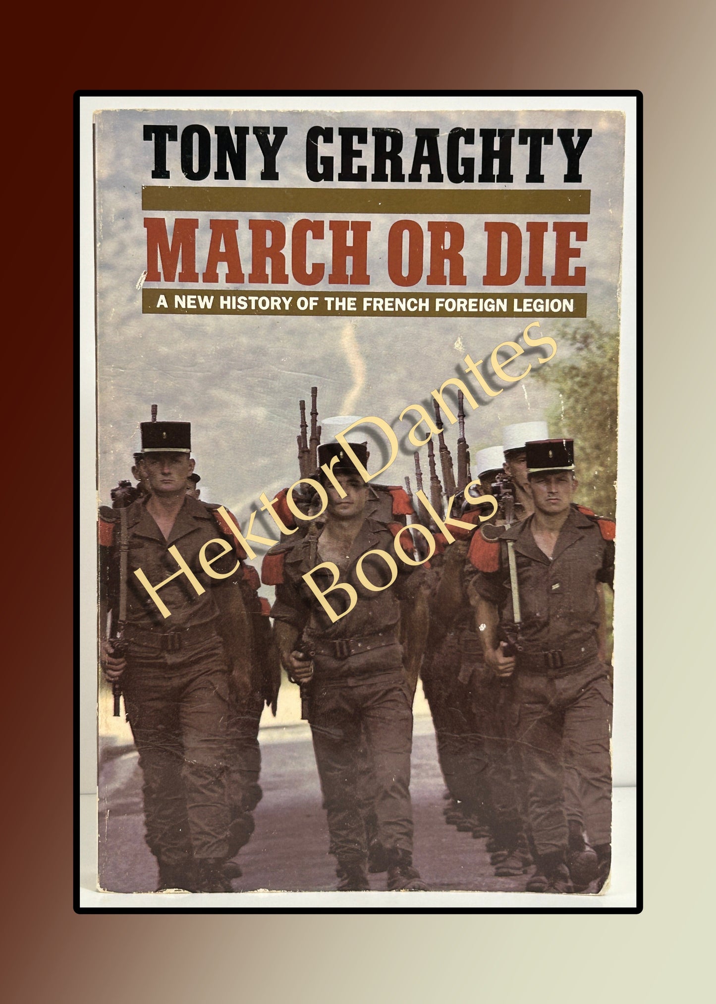 March or Die: A New History of the French Foreign Legion (1986)