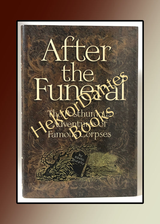 After the Funeral: The Posthumous Adventures of Famous Corpses (1998)