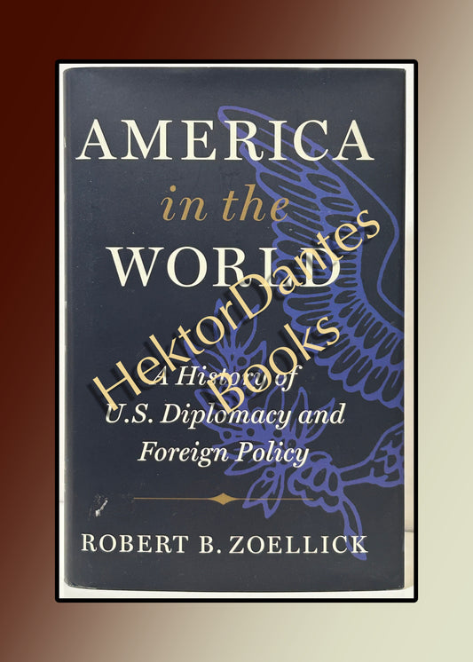 America in the World: A History of U.S. Diplomacy and Foreign Policy  (2020)