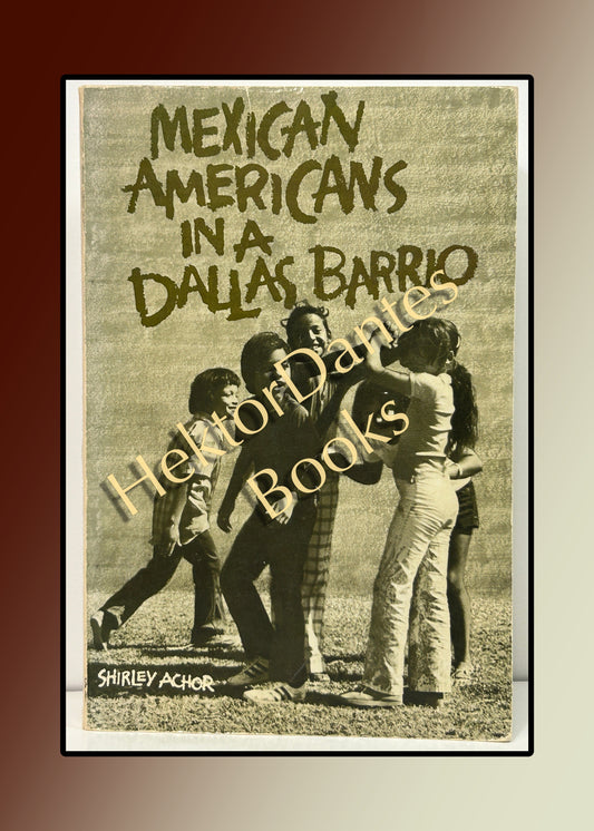 Mexican Americans in a Dallas Barrio (1978)