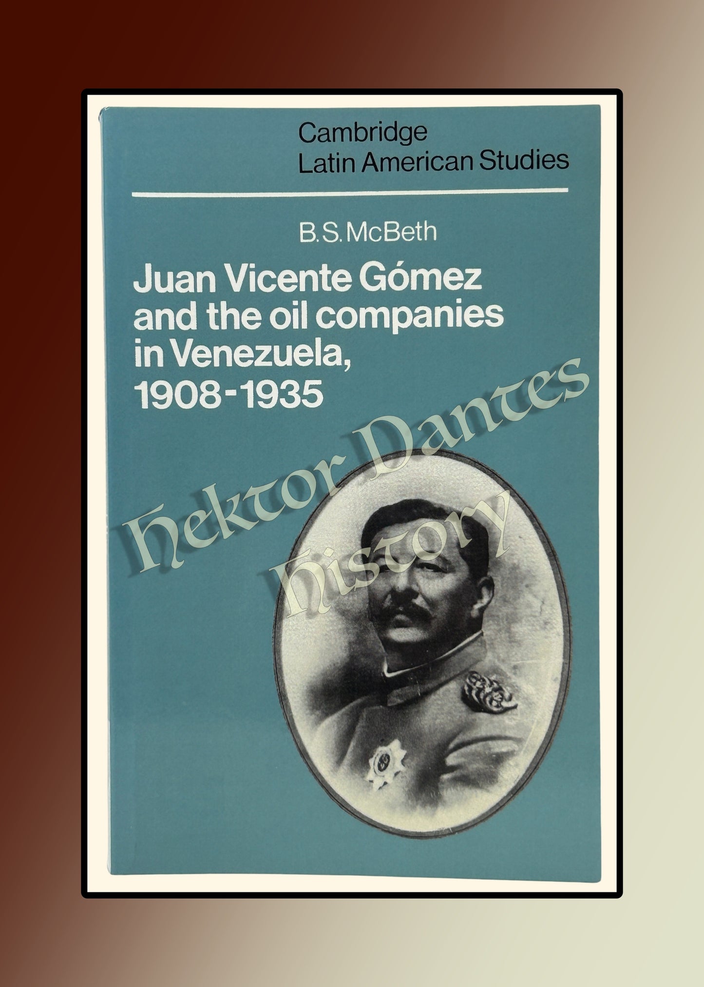 Juan Vicente Gomez and the Oil Companies in Venezuela, 1908-1935 (2002)