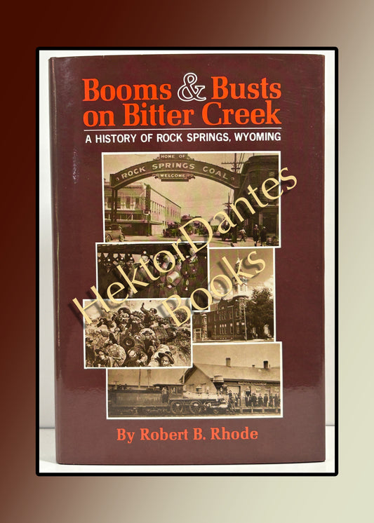 Booms & Busts on Bitter Creek: A History of Rock Springs, Wyoming (1987)