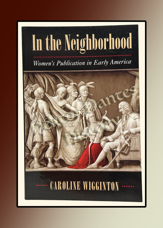 In the Neighborhood: Women's Publication in Early America (2016)