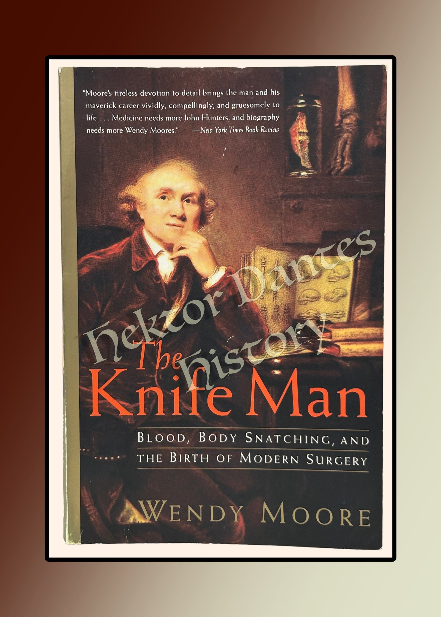 The Knife Man: Blood, Body Snatching, and the Birth of Modern Surgery (2005)