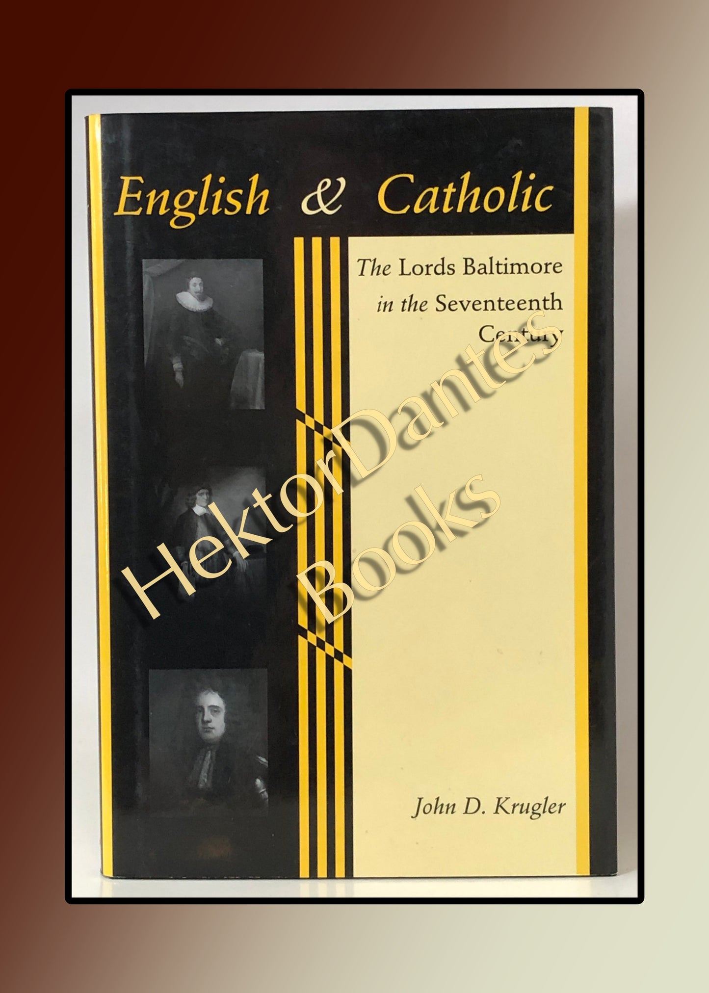 English & Catholic: The Lords Baltimore in the Seventeenth Century (2004)