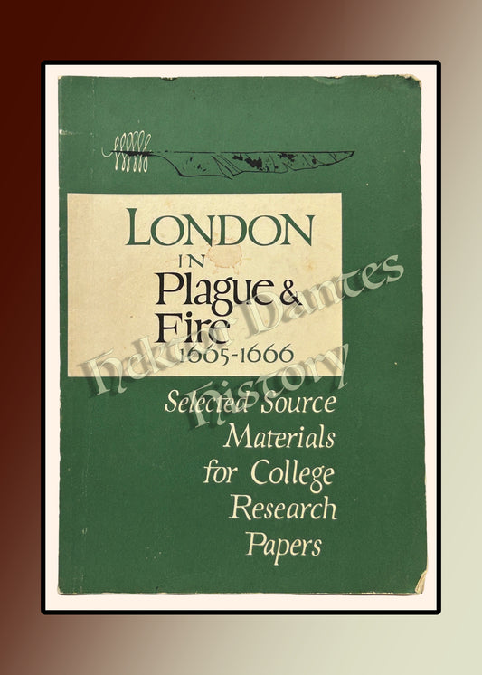 London In Plague & Fire 1665-1666: Selected Source Materials for College Research Papers 1957)