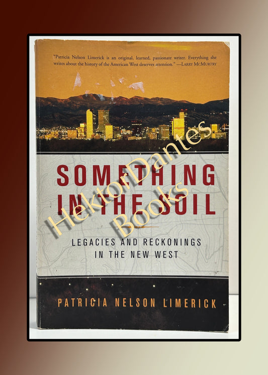 Something in the Soil: Legacies and Reckonings in the New West (2001)