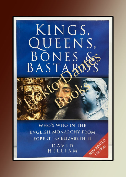 Kings, Queens, Bones & Bastards: Who's Who in the English Monarchy (2006)