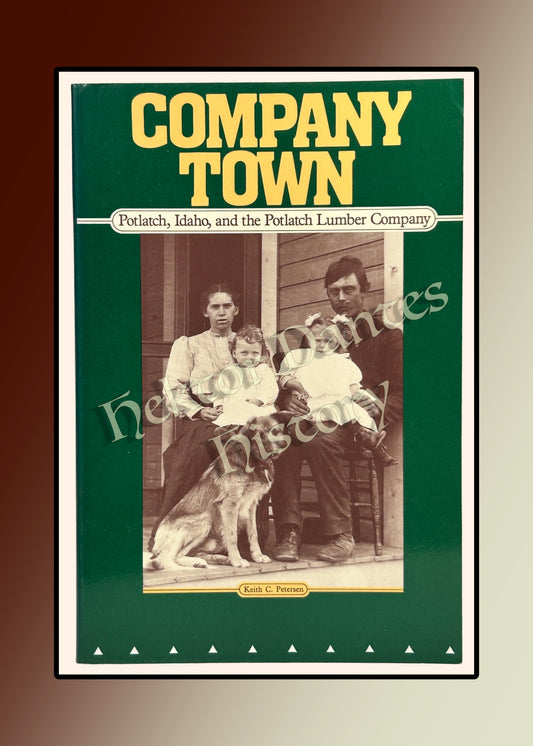 Company Town: Potlatch, Idaho, and the Potlatch Lumber Company (1987)