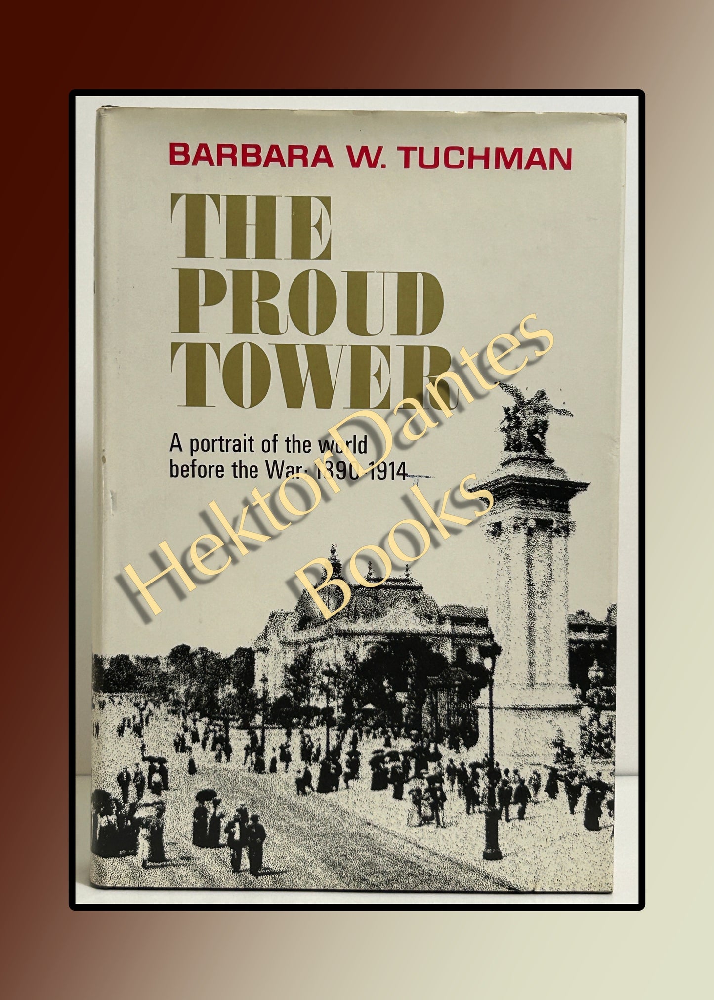 The Proud Tower: A Portrait of the World before the War: 1890-1914 (1966)