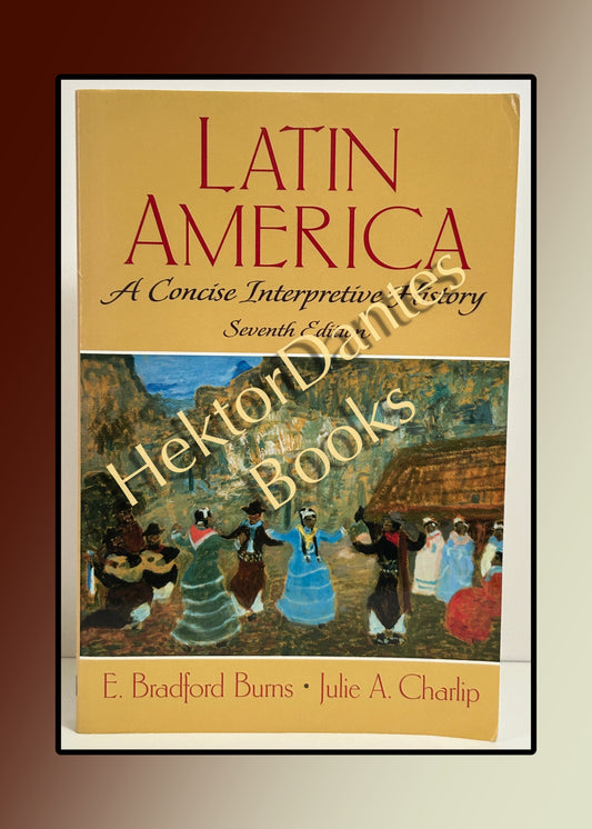 Latin America: A Concise Interpretive History, 7th ed (2002)