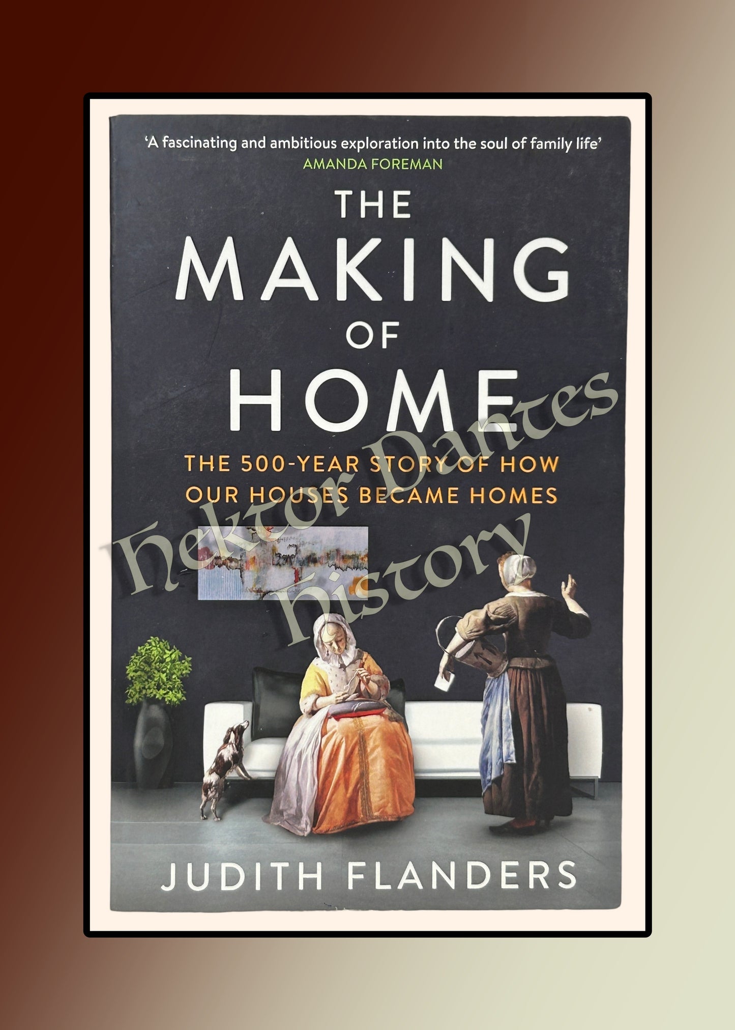 The Making of Home: The 500-Year Story of How Our Houses Became Homes (2015)