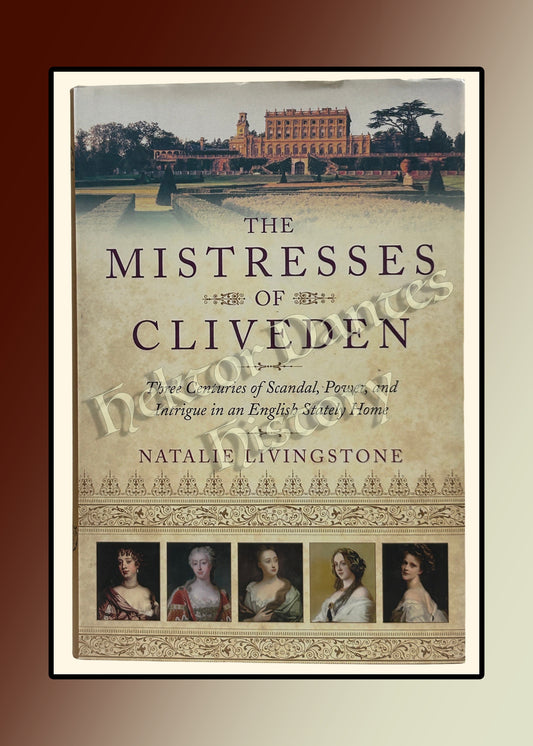 The Mistresses of Cliveden: Three Centuries of Scandal, Power, and Intrigue in an English Stately Home (2015)