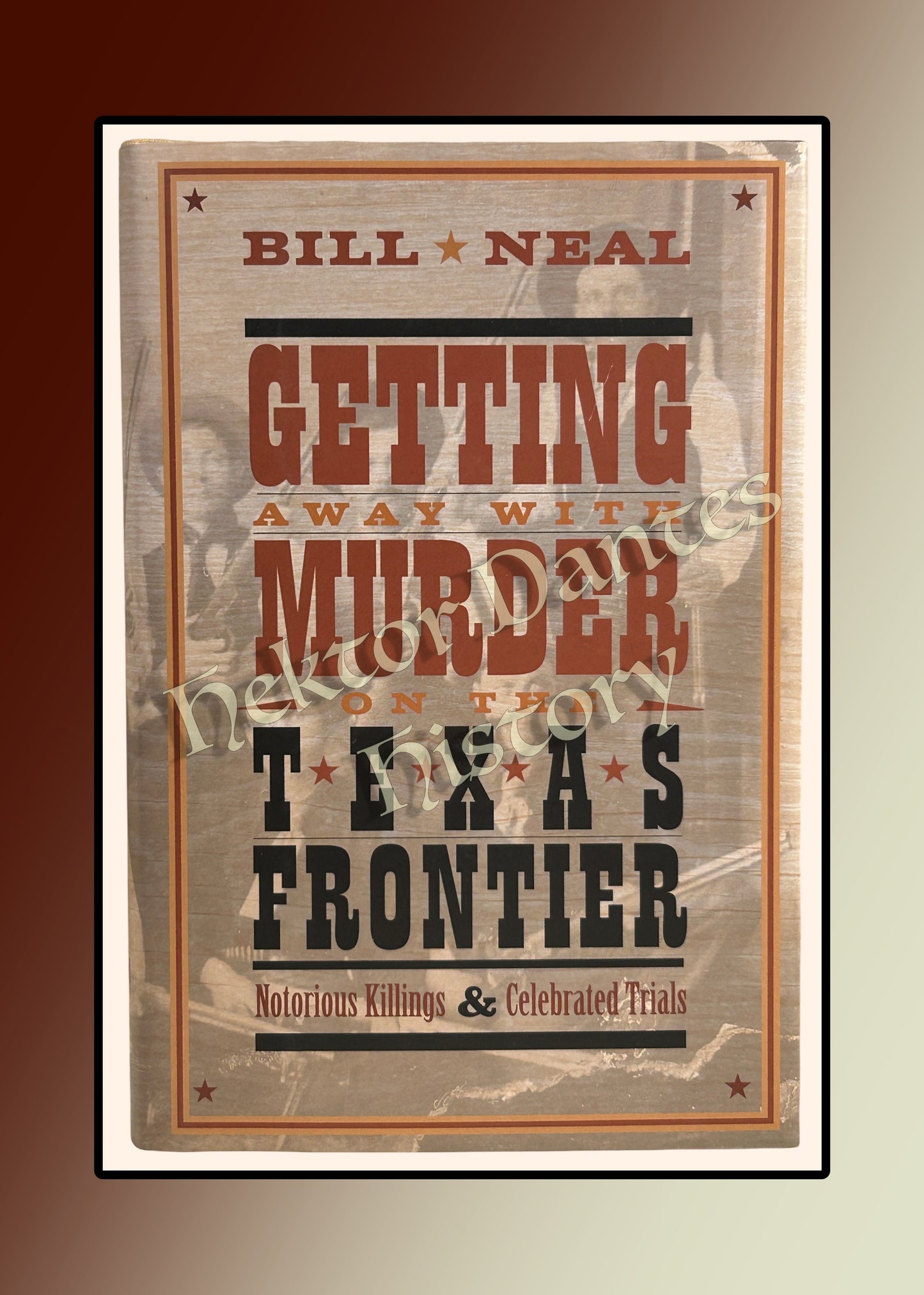 Getting Away with Murder on the Texas Frontier: Notorious Killings & Celebrated Trials (2006)