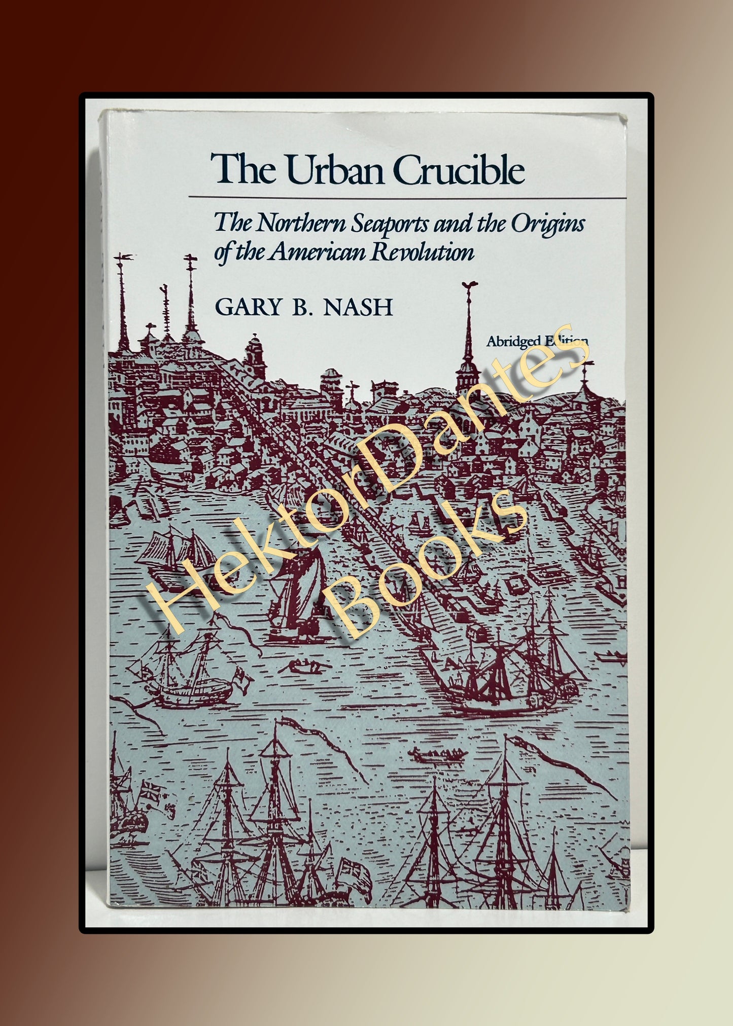 The Urban Crucible: The Northern Seaports and the Origins of the American Revolution (1986)