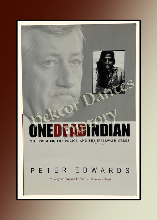 One Dead Indian: The Premier, the Police, and the Ipperwash Crisis (2003)