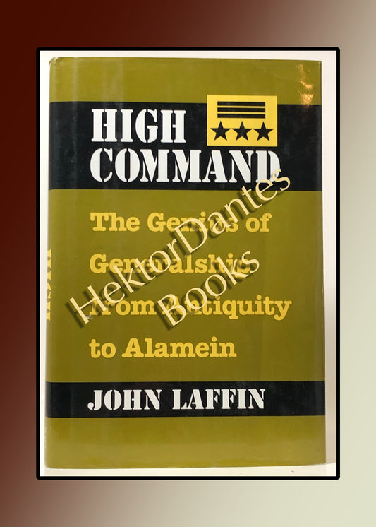 High Command: The Genius of Generalship from Antiquity to Alamein (1995)